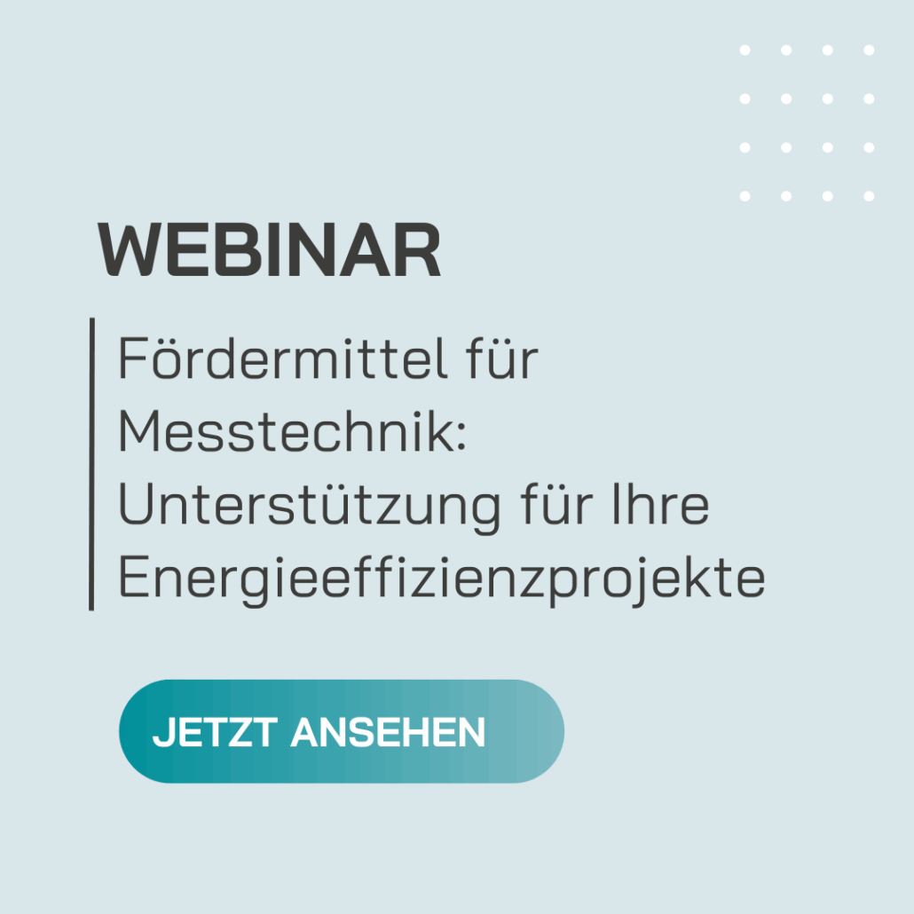 Webinar Fördermittel für Messtechnik: Unterstützung für Ihre Energieeffizienzprojekte